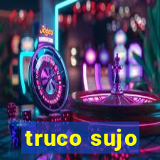 truco sujo